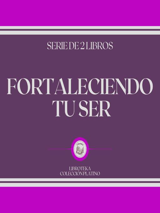 Title details for Fortaleciendo tu Ser (Serie de 2 Libros) by LIBROTEKA - Available